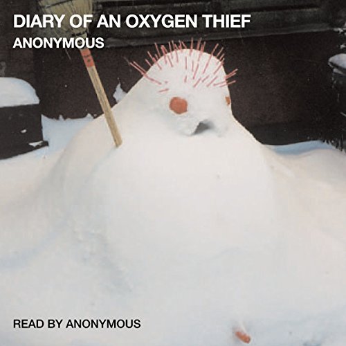 Anonymous - Diary Of An Oxygen Thief Audiobook