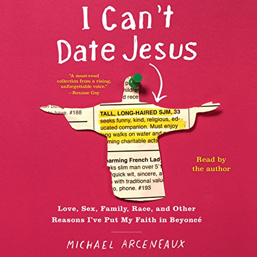 Michael Arceneaux - I Can'T Date Jesus Audiobook