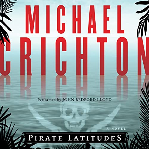 Michael Crichton - Pirate Latitudes Audiobook