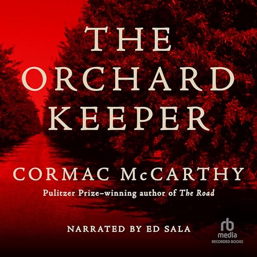 The Orchard Keeper Audiobook - Cormac Mccarthy