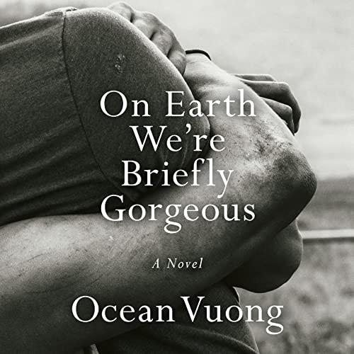 Ocean Vuong - On Earth We'Re Briefly Gorgeous Audiobook
