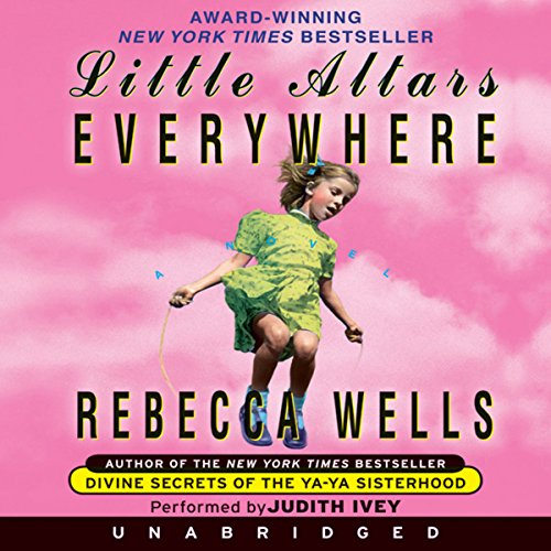 Rebecca Wells - Little Altars Everywhere Audiobook