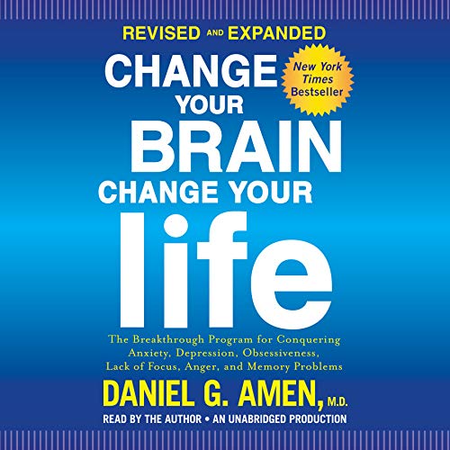 Daniel G. Amen M.D. - Change Your Brain, Change Your Life Audiobook