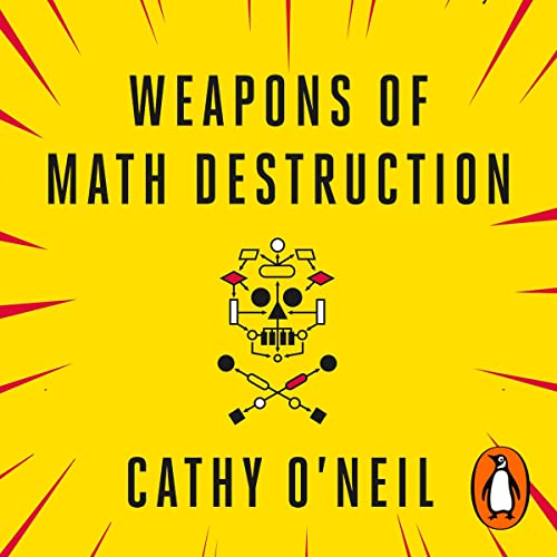 Cathy O'Neil - Weapons of Math Destruction Audiobook