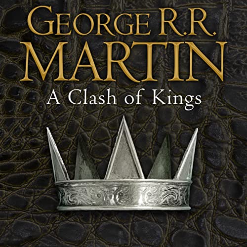 A Clash of Kings Audiobook - George R. R. Martin (A Song of Ice And Fire, Book 2)