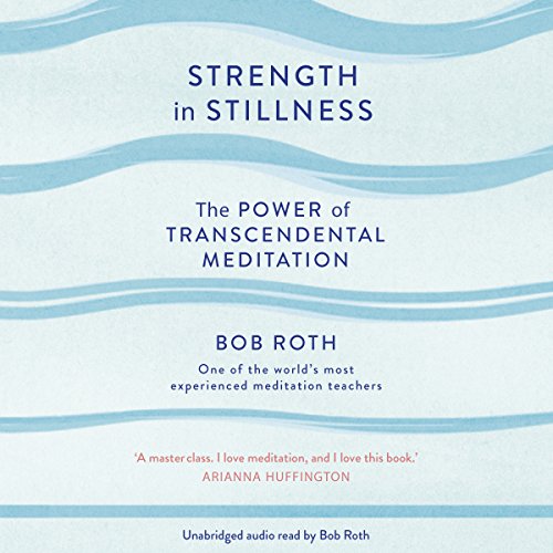 Bob Roth - Strength in Stillness Audiobook