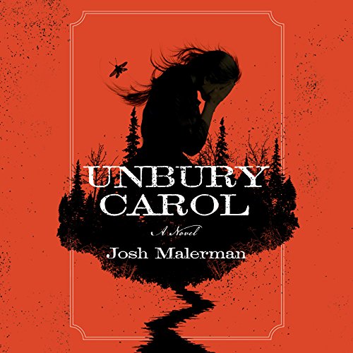 Josh Malerman - Unbury Carol Audiobook