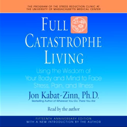Jon Kabat-Zinn - Full Catastrophe Living Audiobook
