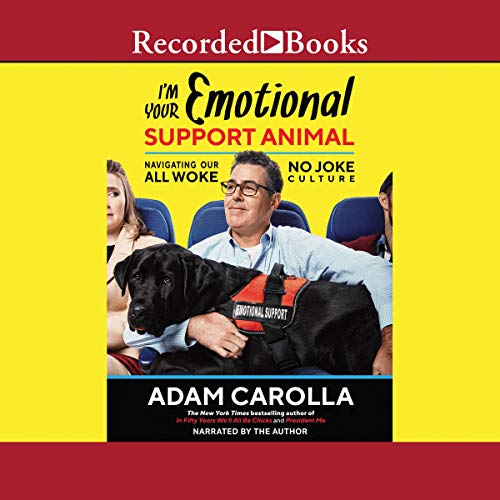Adam Carolla - I'M Your Emotional Support Animal Audiobook