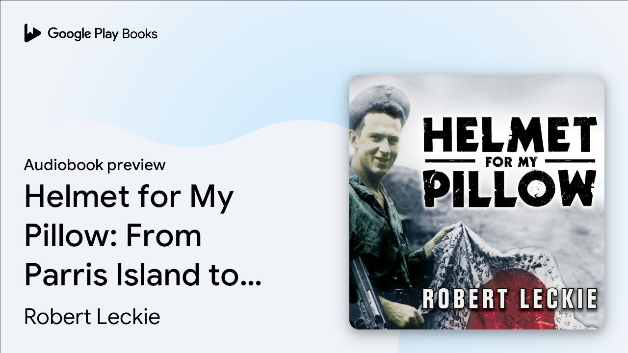 Robert Leckie - Helmet for My Pillow Audiobook