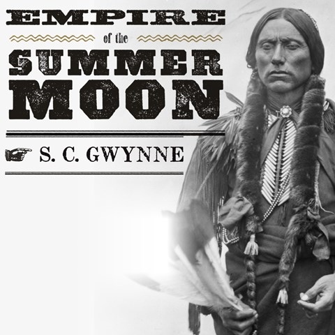 S. C. Gwynne - Empire of the Summer Moon Audiobook
