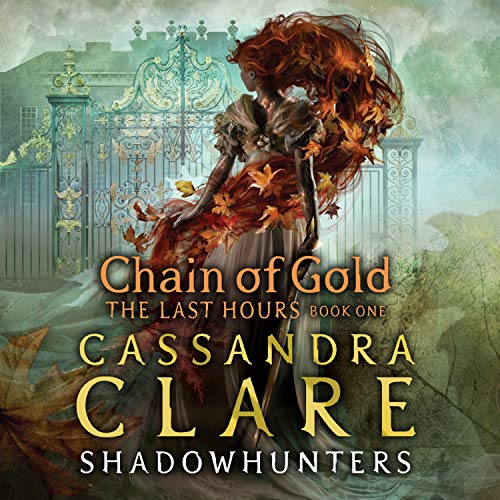 Cassandra Clare - Chain of Gold Audiobook (The Last Hours)