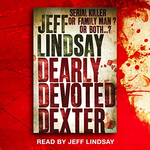 Jeff Lindsay - Dearly Devoted Dexter Audiobook