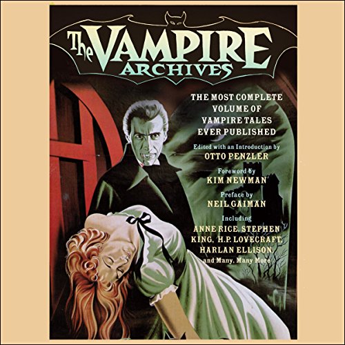 The Vampire Archives: The Most Complete Volume of Vampire Tales Ever Published Audiobook