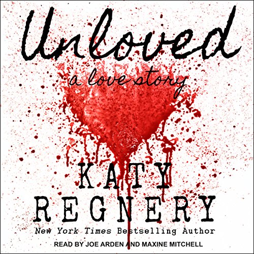 Katy Regnery - Unloved, a Love Story Audiobook