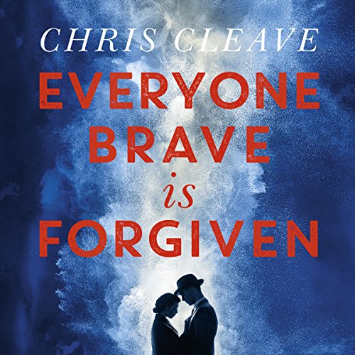 Chris Cleave - Everyone Brave is Forgiven Audiobook