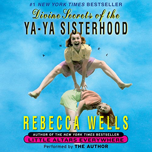 Rebecca Wells - Divine Secrets of the Ya-Ya Sisterhood Audiobook