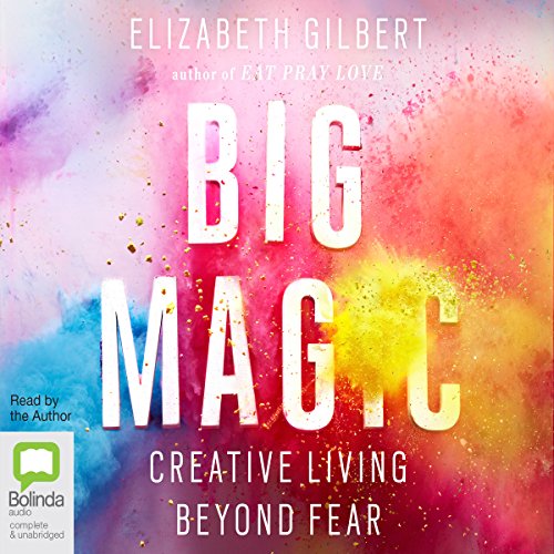 Elizabeth Gilbert - Big Magic Audiobook