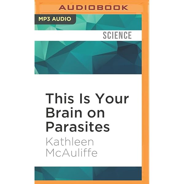 Kathleen Mcauliffe - This Is Your Brain on Parasites Audiobook