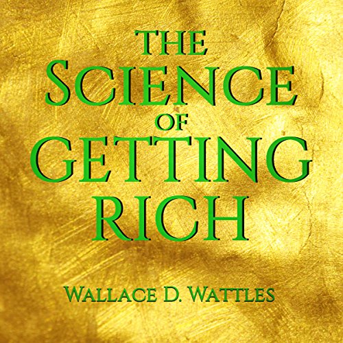 Wallace D Wattles - The Science of Getting Rich Audiobook