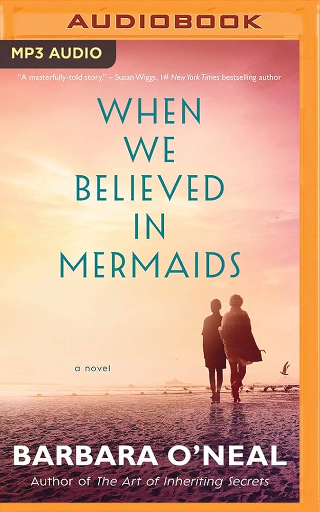 Barbara O'Neal - When We Believed in Mermaids Audiobook