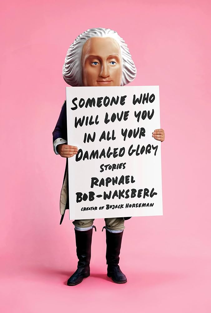 Raphael Bob-Waksberg - Someone Who Will Love You in All Your Damaged Glory Audiobook