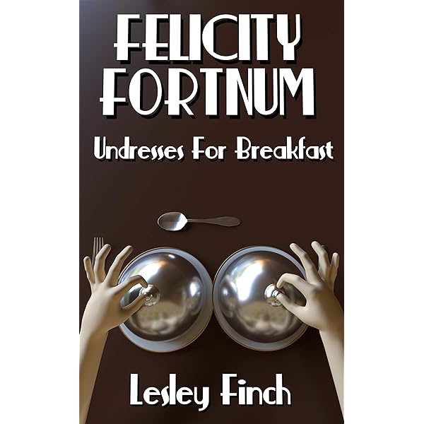 Lesley Finch - Felicity Fortnum Undresses For Breakfast Audiobook