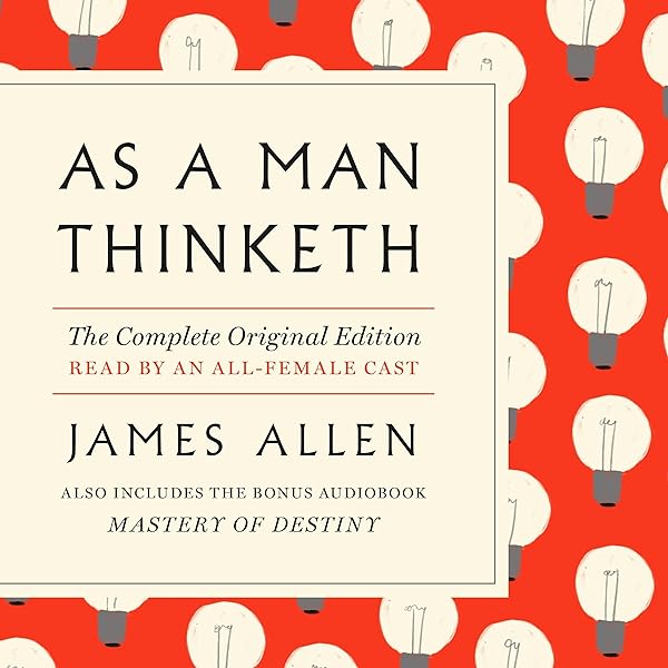 James Allen - As a Man Thinketh - Complete Original Text Audiobook