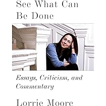 Lorrie Moore - See What Can Be Done Audiobook