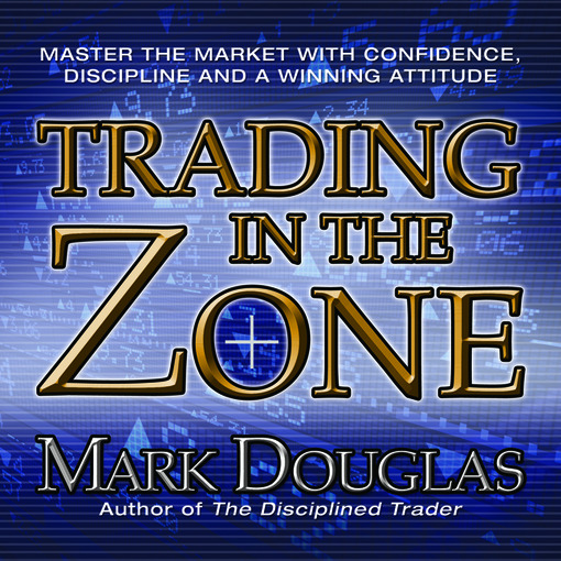 Mark Douglas - Trading in the Zone Audiobook