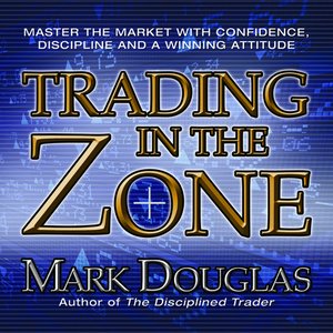 Mark Douglas - Trading in the Zone Audiobook