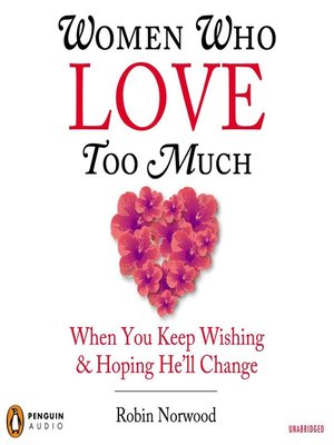 Robin Norwood - Women Who Love Too Much Audiobook