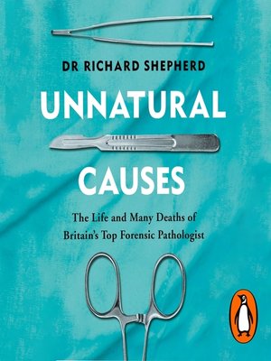 Dr Richard Shepherd - Unnatural Causes Audiobook