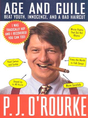 P. J. O'Rourke - Age And Guile Beat Youth, Innocence, And a Bad Haircut Audiobook
