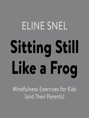 Eline Snel - Sitting Still Like a Frog Audiobook