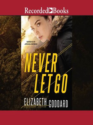 Elizabeth Goddard - Never Let Go Audiobook