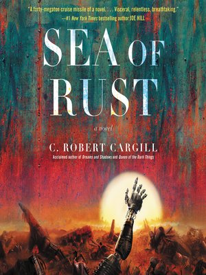 C. Robert Cargill - Sea of Rust Audiobook