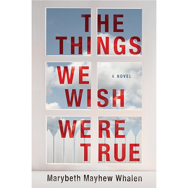 Marybeth Mayhew Whalen - The Things We Wish Were True Audiobook: Unveiled Secrets