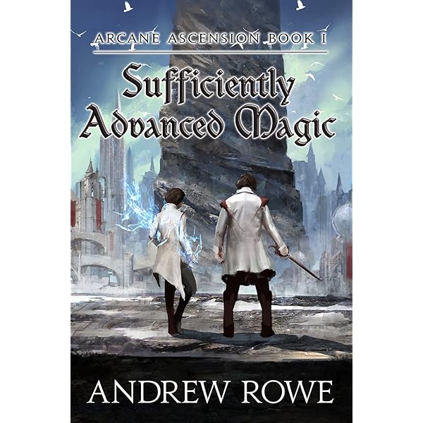 Andrew Rowe - Sufficiently Advanced Magic Audiobook