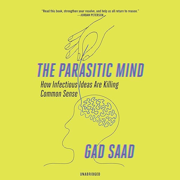 Gad Saad - The Parasitic Mind Audiobook