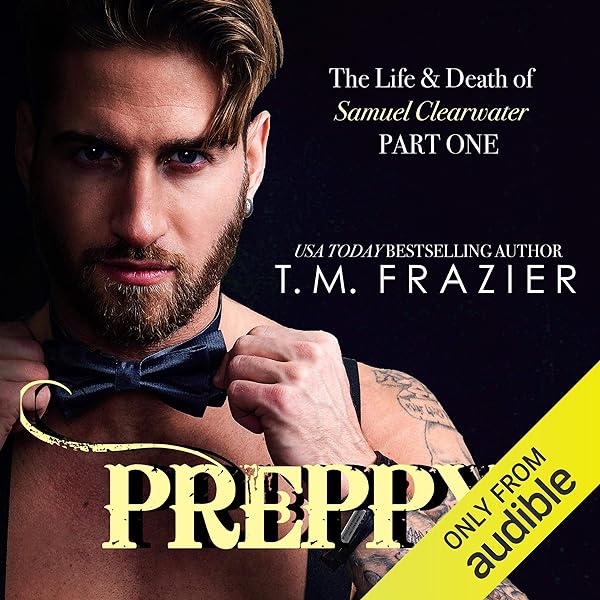 T.M. Frazier - Preppy: The Life &Amp; Death of Samuel Clearwater, Part 1 Audiobook