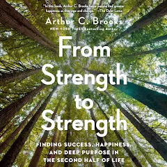Arthur C. Brooks - From Strength to Strength Audiobook
