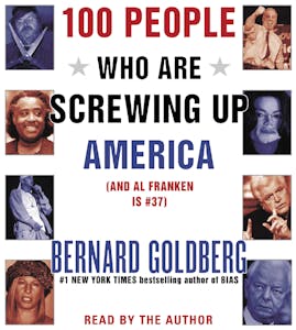Bernard Goldberg - 100 People Who Are Screwing Up America Audiobook
