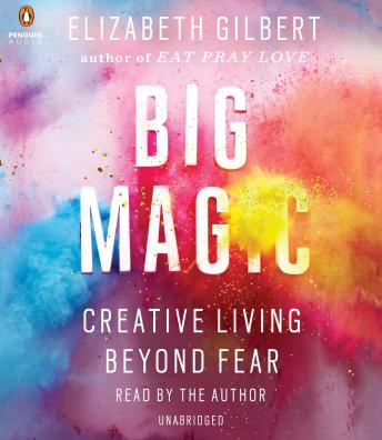 Elizabeth Gilbert - Big Magic Audiobook
