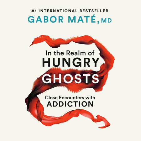 Gabor Maté, Md - In the Realm of Hungry Ghosts Audiobook