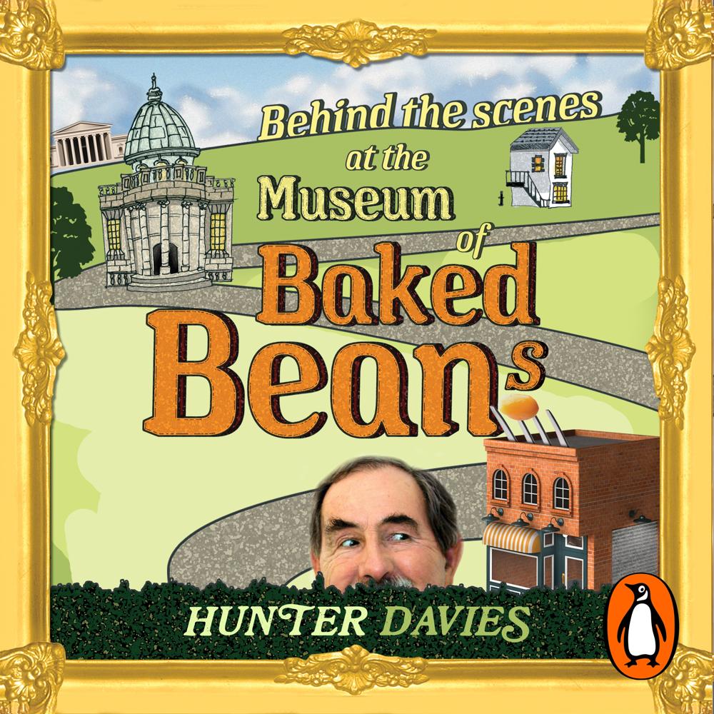 Hunter Davies - Behind the Scenes at the Museum of Baked Beans Audiobook