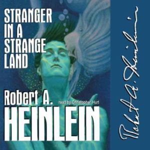 Stranger in a Strange Land Audiobook - Robert A. Heinlein