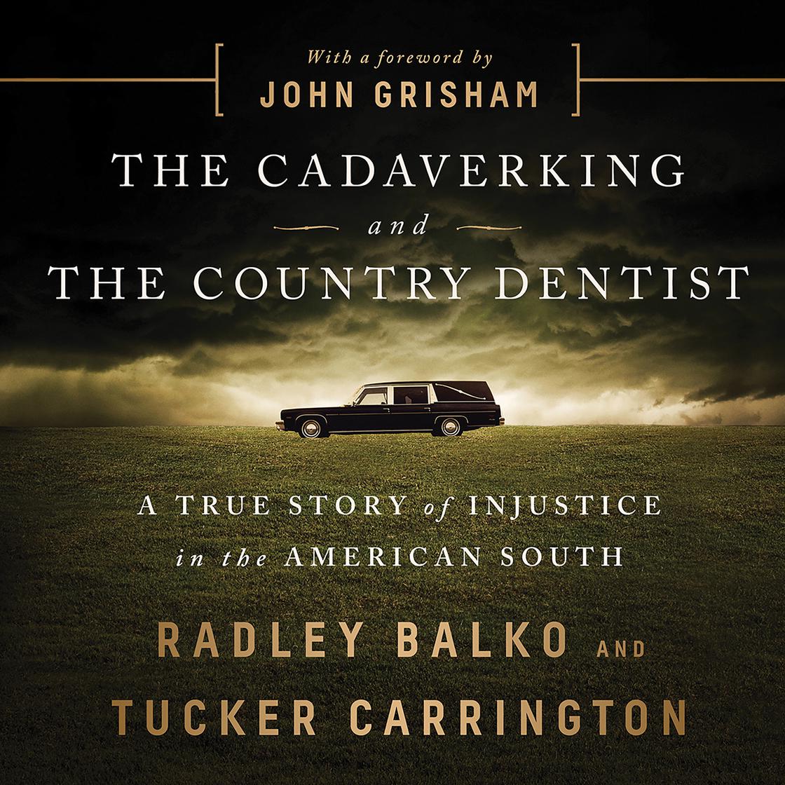 Radley Balko - The Cadaver King And the Country Dentist Audiobook