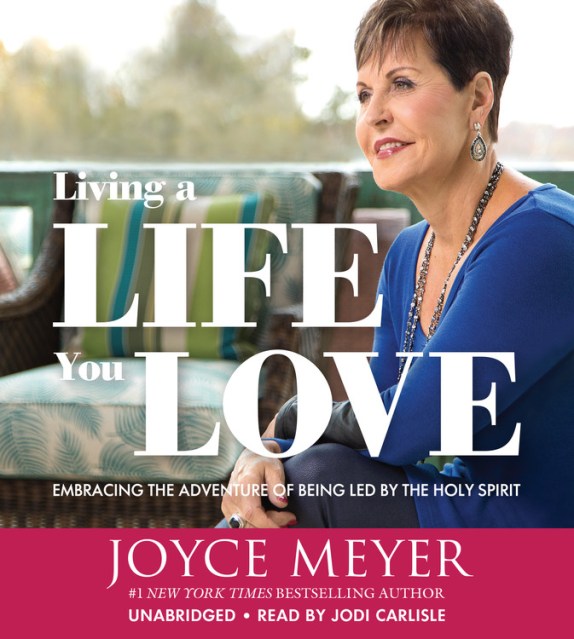Joyce Meyer - Living A Life You Love Audiobook