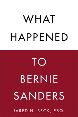 Jared H. Beck - What Happened to Bernie Sanders Audiobook